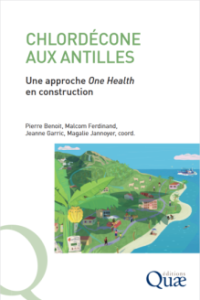 Vignette - CHLORDÉCONE AUX ANTILLES Une approche One Health en construction